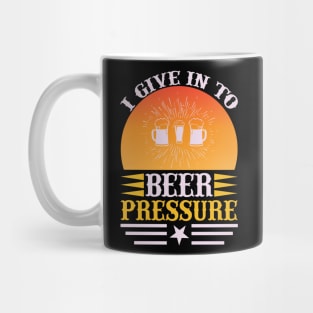 I give in to beer pressure T Shirt For Women Men Mug